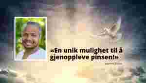 – Gjenopplev pinsen, Den Hellige Ånd kjenner ingen grenser!